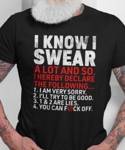 I Know I Swear A Lot And So Grumpy Old Man Unisex Shirt