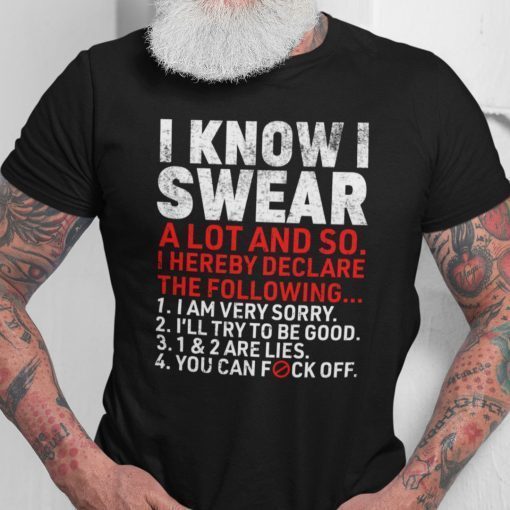 I Know I Swear A Lot And So Grumpy Old Man Unisex Shirt