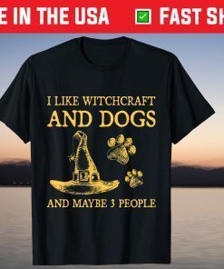 I Like Witchcraft And Dogs And Maybe 3 People Unisex Shirt