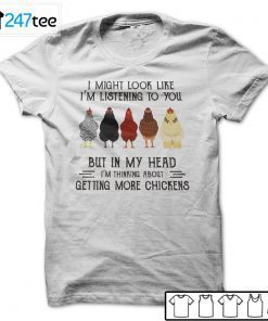 I Might Look Like I’m Listening To You But In My Head Chicken 2021 Shirt