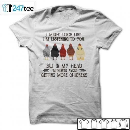 I Might Look Like I’m Listening To You But In My Head Chicken 2021 Shirt