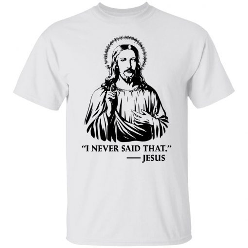 I Never Said That Jesus Official Shirt