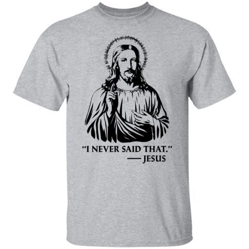 I Never Said That Jesus Official Shirt