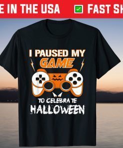 I Paused My Game To Celebrate Halloween Video Gamer Tee Shirt