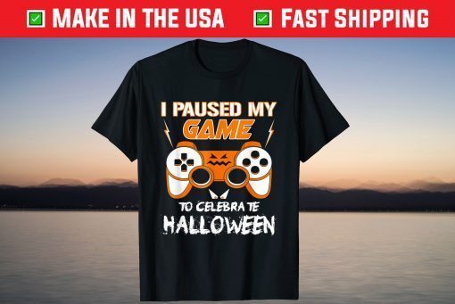 I Paused My Game To Celebrate Halloween Video Gamer Tee Shirt