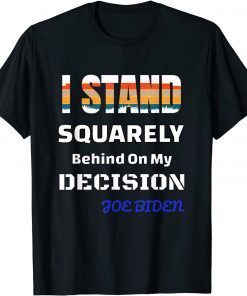 I Stand behind on my decision Unisex Shirt