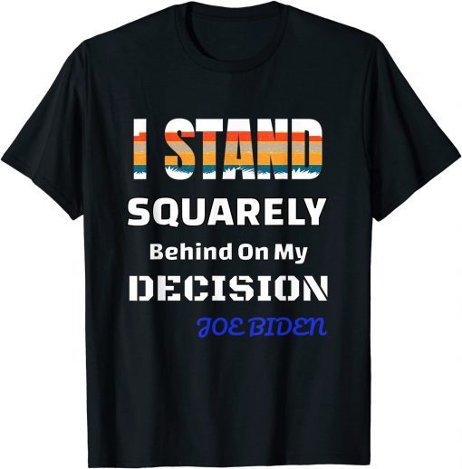 I Stand behind on my decision Unisex Shirt