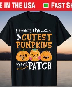 I Teach The Cutest Pumpkin In The Patch Halloween T-Shirt