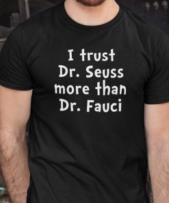 I Trust Dr Sessus More Than I Trust Dr Fauci Us 2021 Shirt