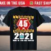 I Turned 45 In Quarantine 2021 45 Years Old 45th Birthday Gift Shirt