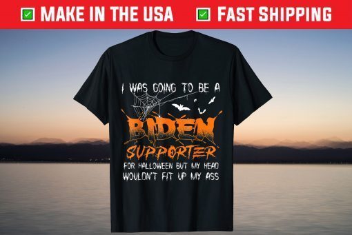 I Was Going To Be A Biden Supporter Halloween T-Shirt