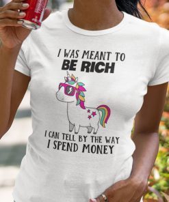 I Was Meant To Be Rich Unicorn Unisex Shirt