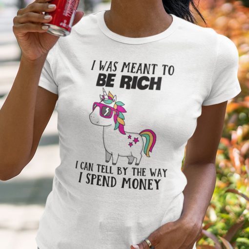 I Was Meant To Be Rich Unicorn Unisex Shirt