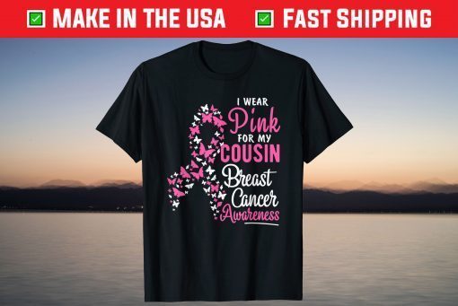 I Wear Pink For My Cousin Breast Cancer Awareness Support Gift Shirt