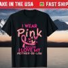 I Wear Pink Love I My Mother In Law Breast Cancer Awareness Gift Shirt