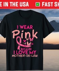 I Wear Pink Love I My Mother In Law Breast Cancer Awareness Gift Shirt