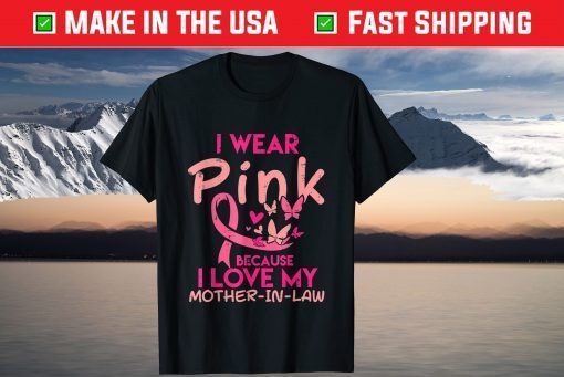 I Wear Pink Love I My Mother In Law Breast Cancer Awareness Gift Shirt