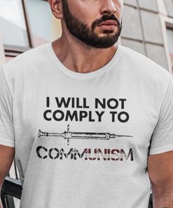 I Will Not Comply To Communism Unisex Shirt