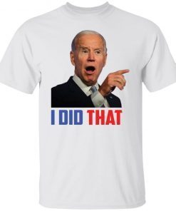 I did that Biden Us 2021 Shirt