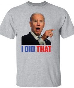 I did that Biden Us 2021 Shirt