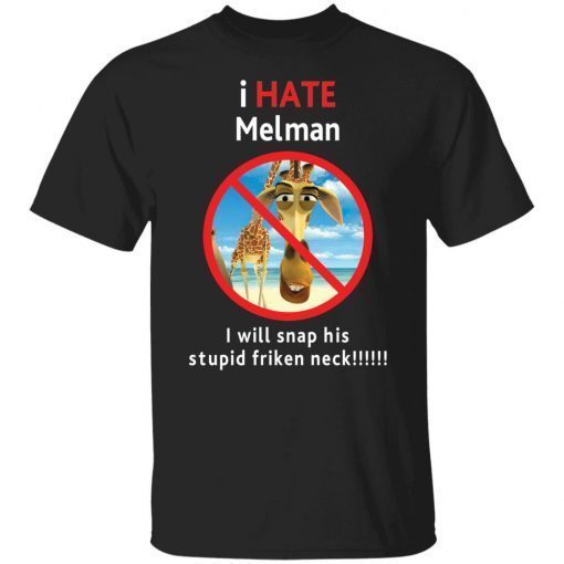 I hate Melman 2021 shirt