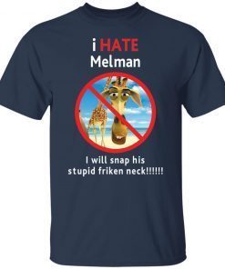 I hate Melman 2021 shirt