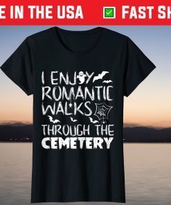 I like romantic walks in the Halloween Cemetery Costume T-Shirt