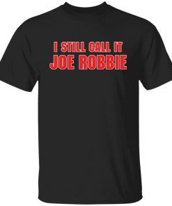 I still call it Joe Robbie Unisex T-Shirt