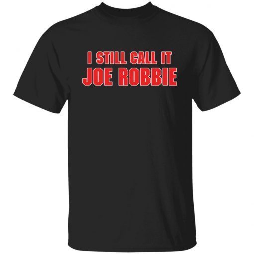 I still call it Joe Robbie Unisex T-Shirt