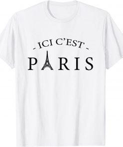 ICI C'EST PARIS, Here is Paris, In French Language 2021 Gift Shirt