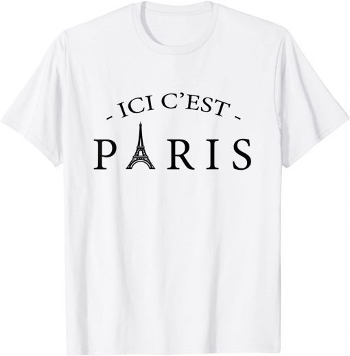 ICI C'EST PARIS, Here is Paris, In French Language 2021 Gift Shirt