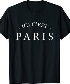 Here is Paris ICI C'EST PARIS Shirt