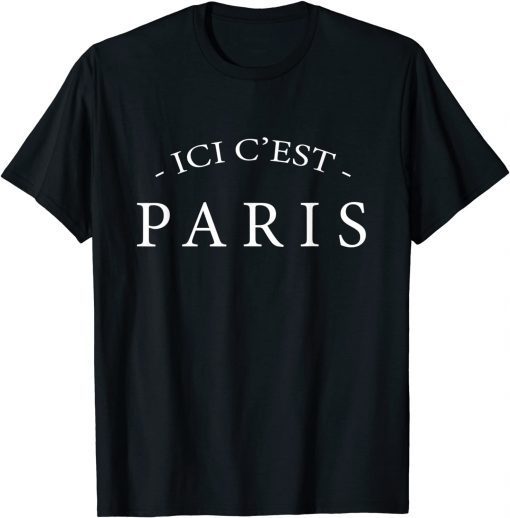 Here is Paris ICI C'EST PARIS Shirt