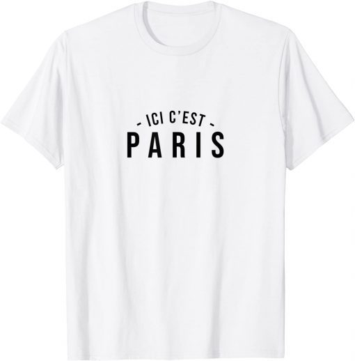 ICI C'EST PARIS Us 2021 Shirt