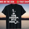 If The Broom Fits Ride It Witch Halloween Shirt