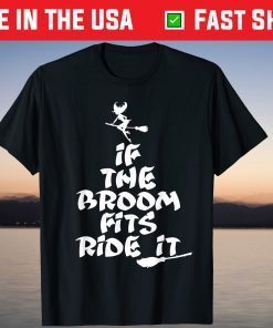 If The Broom Fits Ride It Witch Halloween Shirt