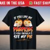 If You Like My Pumpkins Boobs Skeleton Hands Sassy Halloween Tee Shirt