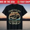 I'm Not Old I'm A Classic Born 1948 Car Graphic Birthday Tee Shirt