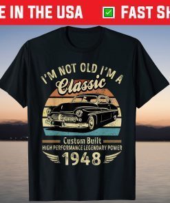 I'm Not Old I'm A Classic Born 1948 Car Graphic Birthday Tee Shirt