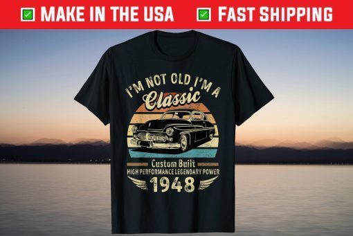 I'm Not Old I'm A Classic Born 1948 Car Graphic Birthday Tee Shirt