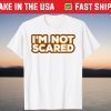 I'm Not Scared Tee Shirt
