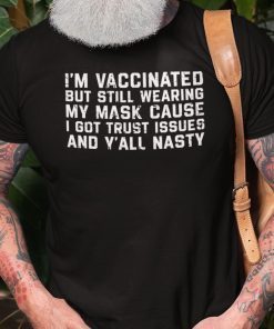 I’m Vaccinated But Still Wear A Mask Us 2021 Shirt