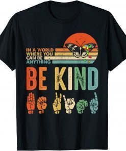 In A World Where You Can Be Anything Be Kind Kindness Autism Us 2021 Shirt