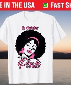 In October We Wear Pink Black Women Breast Cancer Awareness Tee Shirt