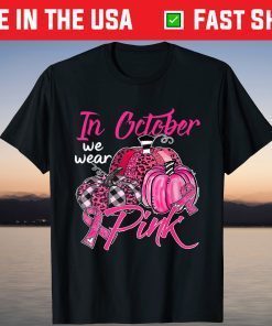 In October We Wear Pink Leopard Pumpkin Breast Cancer Unisex Shirt