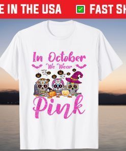 In October We Wear Pink Sugar Skull Breast Cancer Awareness Tee Shirt