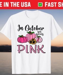 In October We Wear Pink Thanksgiving Breast Cancer Awareness Tee Shirt