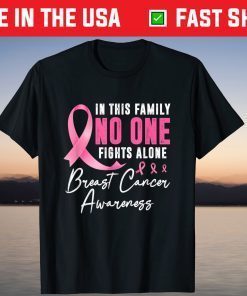 In This Family Nobody Fights Alone Breast Cancer Awareness Tee Shirt