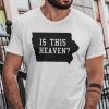 Is This Heaven Dyersville Gift Shirt