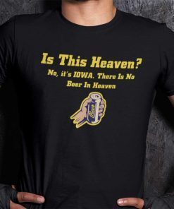 Is This Heaven There Is No Beer In Heaven Beer Lover 2021 Shirt